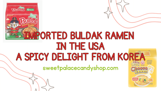 Imported Buldak Ramen in The USA: A Spicy Delight from Korea - Sweet Palace Candy Shop
